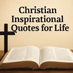 Christian Inspirational Quotes for Life: Uplifting Bible Verses to Inspire Your Day christian inspirational quotes for life