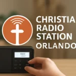 Christian Radio Station Orlando: Your Guide to the Best Christian Music, Sermons & Live Streams christian radio station orlando